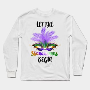 LET THE SHENANIGANS BEGIN Long Sleeve T-Shirt